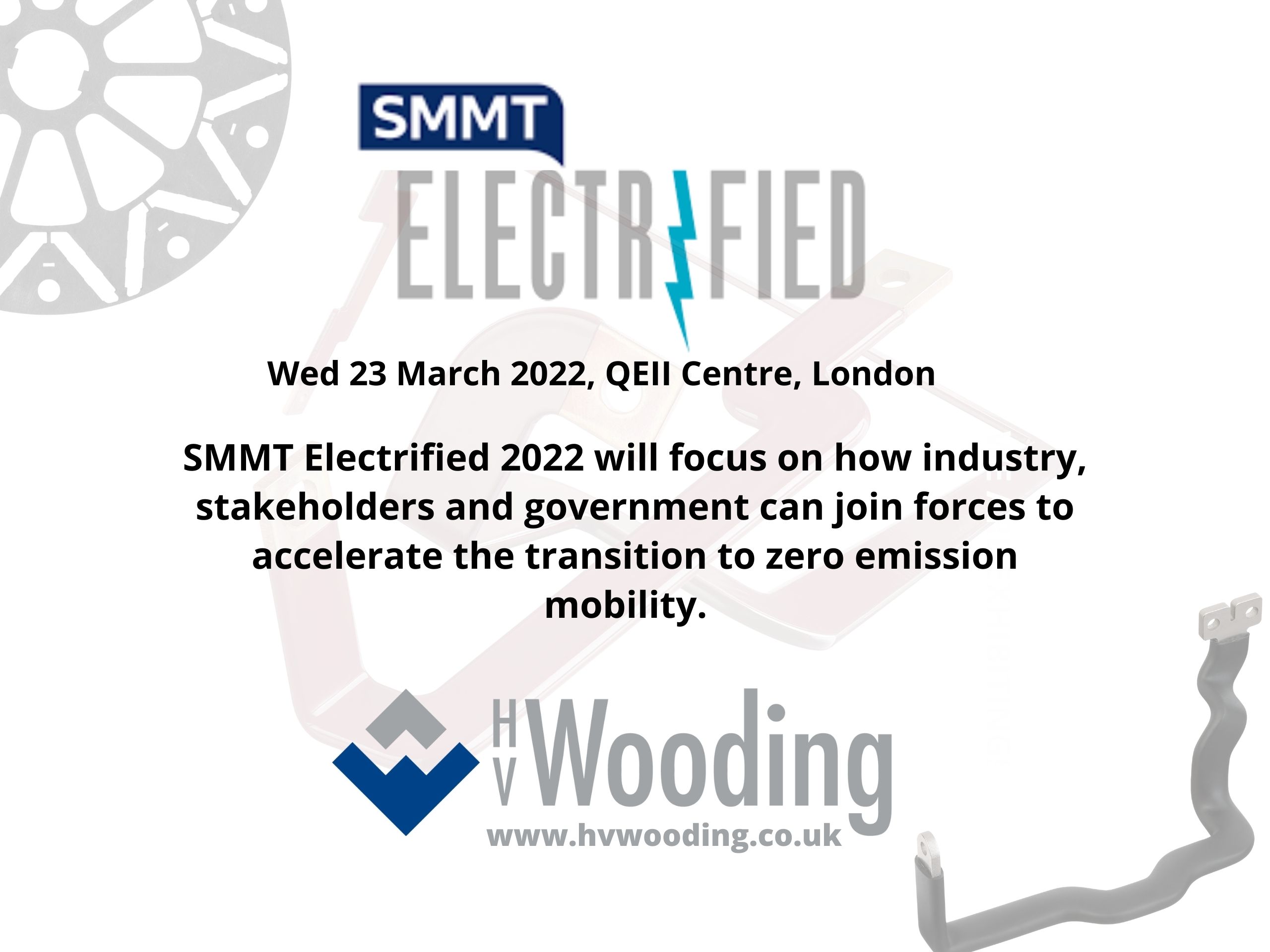 HV Wooding are exhibitnig at SMMT Electrified 2022